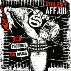 Violent Affair : The Pressure Is Rising